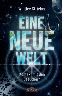 Abbildung von: EINE NEUE WELT. Kontakt mit den Besuchern - AMRA Verlag