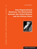 Cover: Inter-Organizational Relations: The Relationship between the United Nations and the African Union - Leipziger Uni-Vlg