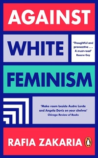 Abbildung von: Against White Feminism - Penguin Books Ltd
