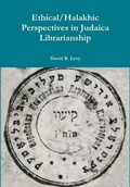 Cover: Ethical/Halakhic Perspectives in Judaica Librarianship - Lulu.com