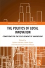 Cover: The Politics of Local Innovation - Routledge