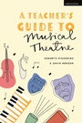 Cover: A Teacher's Guide to Musical Theatre - Methuen Drama