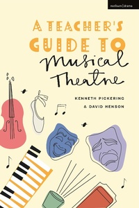 Enlarge image Cover: A Teacher's Guide to Musical Theatre - Methuen Drama