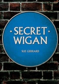 Cover: Secret Wigan - Amberley Publishing