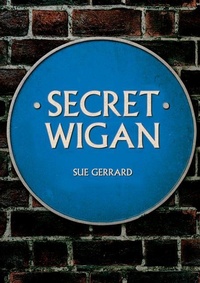 Enlarge image Cover: Secret Wigan - Amberley Publishing