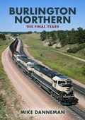 Cover: Burlington Northern: The Final Years - Amberley Publishing