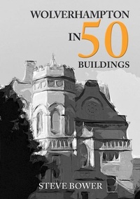 Enlarge image Cover: Wolverhampton in 50 Buildings - Amberley Publishing