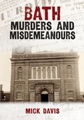 Cover: Bath Murders and Misdemeanours - Amberley Publishing