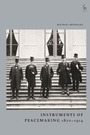 Cover: Instruments of Peacemaking 1870-1914 - Hart Publishing