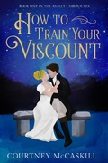 Cover: How to Train Your Viscount (The Astley Chronicles, #1) - Hazel Grove Books
