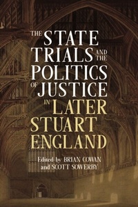 Enlarge image Cover: State Trials and the Politics of Justice in Later Stuart England - Boydell & Brewer Ltd