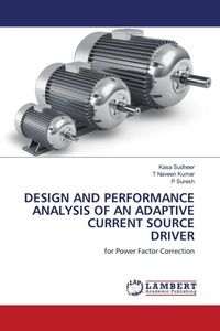 Enlarge image Cover: DESIGN AND PERFORMANCE ANALYSIS OF AN ADAPTIVE CURRENT SOURCE DRIVER - LAP Lambert Academic Publishing