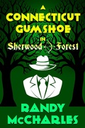 Cover: A Connecticut Gumshoe in Sherwood Forest - Tyche Books