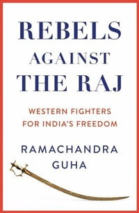 Abbildung von: Rebels Against the Raj - William Collins