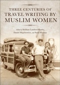 Abbildung von: Three Centuries of Travel Writing by Muslim Women - Indiana University Press