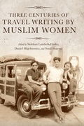 Cover: Three Centuries of Travel Writing by Muslim Women - Indiana University Press
