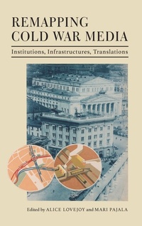 Enlarge image Cover: Remapping Cold War Media - Indiana University Press