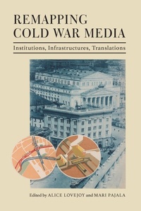 Enlarge image Cover: Remapping Cold War Media - Indiana University Press