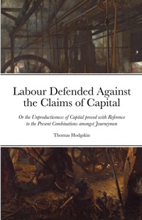 Abbildung von: Labour Defended against the Claims of Capital - Lulu.com