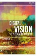 Cover: Digital Vision and the Ecological Aesthetic (1968 - 2018) - Bloomsbury Academic