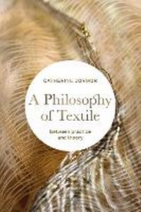 Abbildung von: A Philosophy of Textile - Bloomsbury Visual Arts