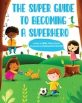 Cover: The Super Guide to Becoming a Superhero - Atmosphere Press