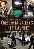 Cover: Crescenta Valley's Dirty Laundry: Gossip, Crime and Tragedy - America Through Time