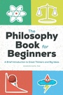 Cover: The Philosophy Book for Beginners - Callisto Media Inc.