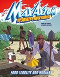 Cover: Food Scarcity & Hunger Max Axiom Super Scientist Adventure - Capstone Press