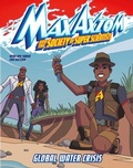 Cover: Global Water Crisis Max Axiom Super Scientist Adventure - Capstone Press