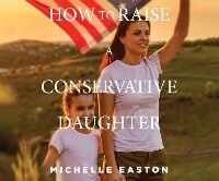 Enlarge image Cover: How to Raise a Conservative Daughter - Dreamscape Media