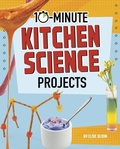 Cover: 10-Minute Kitchen Science Projects - Capstone Press