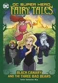 Cover: Black Canary and the Three Bad Bears - Stone Arch Books