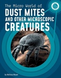 Cover: The Micro World of Dust Mites and Other Microscopic Creatures - Capstone Press