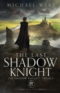 Cover: The Last Shadow Knight - Michael Webb