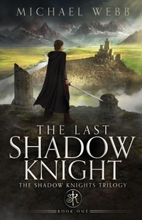 Enlarge image Cover: The Last Shadow Knight - Michael Webb