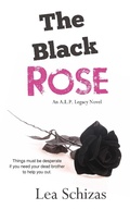 Cover: The Black Rose (An A.L.P. Legacy Novel, #2) - Lea Schizas