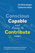 Cover: Conscious, Capable, and Ready to Contribute - Conscious Capitalism Press