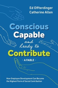 Enlarge image Cover: Conscious, Capable, and Ready to Contribute - Conscious Capitalism Press