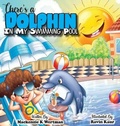 Cover: There's a Dolphin In My Swimming Pool - Arbuckle Publishing House LLC