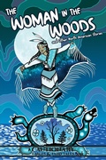 Cover: The Woman in the Woods and Other North American Stories - Iron Circus Comics