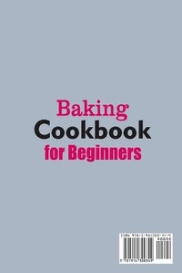 Abbildung von: Baking Cookbook for Beginners; Quick, Easy and Delicious Recipes for Your Whole Family - Growthshape
