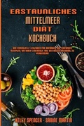 Cover: Erstaunliches Mittelmeer-Diaet-Kochbuch - Kelly Spencer - Sabine Martin