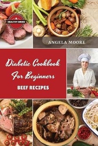 Enlarge image Cover: Diabetic Cookbook for Beginners - Beef Recipes - Orion Edition Ltd