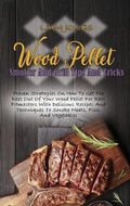 Cover: Wood Pellet Smoker And Grill Tips And Tricks - Black Panther International LTD