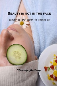 Abbildung von: Beauty is not in the face - Wendy Rothery