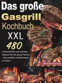 Abbildung von: Das grosse Gasgrill Kochbuch XXL - Zack Li