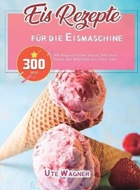 Abbildung von: Eis-Rezepte fuer die Eismaschine - Zack Li