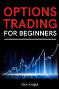 Cover: Options Trading for Beginners - My Publishing Empire Ltd