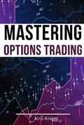 Cover: Mastering Options Trading - 2 Books in 1 - My Publishing Empire Ltd
